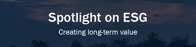 Spotlight on ESG - Creating long-term value