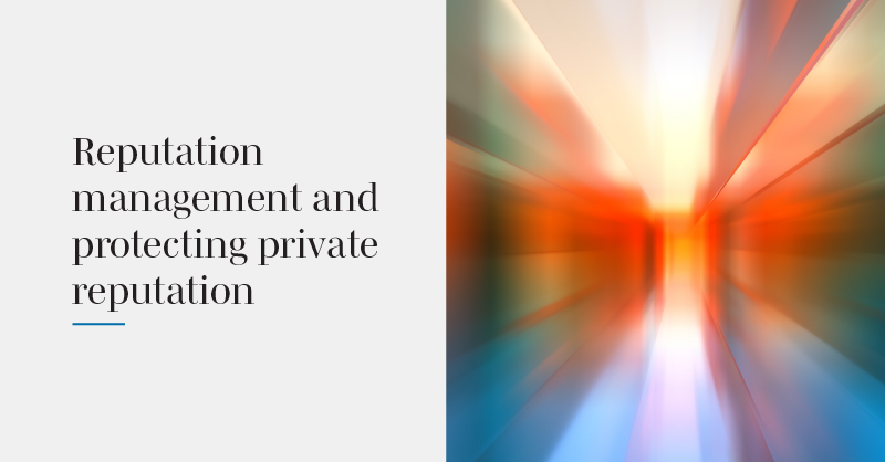 Reputation management and protecting private reputation